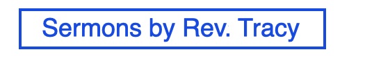 Rev. Tracy Written Sermons